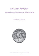 NVMINA MAGNA: Roma e il culto dei Grandi Dei di Samotracia-9781789690910