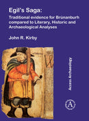 Egil's Saga: Traditional evidence for Brunanburh compared to Literary, Historic and Archaeological Analyses-9781789691092