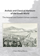 Archaic and Classical Harbours of the Greek World : The Aegean and Eastern Ionian contexts-9781789691283