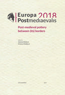 Europa Postmediaevalis 2018 : Post-medieval pottery between (its) borders-9781789691887