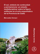 El sol, simbolo de continuidad y permanencia: un estudio multidisciplinar sobre la figura soliforme en el arte esquematico de la Provincia de Cadiz-9781789691948