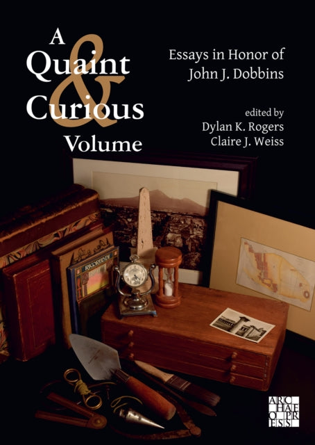 A Quaint & Curious Volume: Essays in Honor of John J. Dobbins-9781789692181