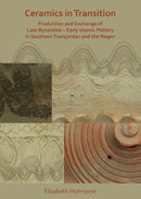 Ceramics in Transition: Production and Exchange of Late Byzantine-Early Islamic Pottery in Southern Transjordan and the Negev-9781789692242