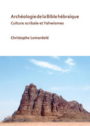 Archeologie de la Bible hebraique : Culture scribale et Yahwismes-9781789692280