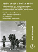 Yellow Beach 2 after 75 Years : The Archaeology of a WWII Invasion Beach on Saipan and its Historic Context in the Commonwealth of the Northern Mariana Islands-9781789692587