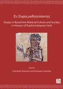 En Sofia mathitefsantes: Essays in Byzantine Material Culture and Society in Honour of Sophia Kalopissi-Verti-9781789692624