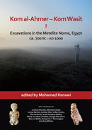 Kom al-Ahmer - Kom Wasit I: Excavations in the Metelite Nome, Egypt : ca. 700 BC - AD 1000-9781789692983