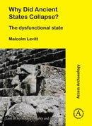Why Did Ancient States Collapse? : The Dysfunctional State-9781789693027