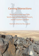 Carving Interactions: Rock Art in the Nomadic Landscape of the Black Desert, North-Eastern Jordan-9781789693119