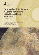 Early Medieval Settlement in Upland Perthshire: Excavations at Lair, Glen Shee 2012-17-9781789693157