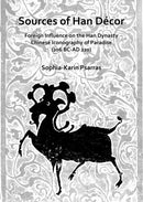Sources of Han Decor: Foreign Influence on the Han Dynasty Chinese Iconography of Paradise (206 BC-AD 220)-9781789693256