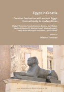 Egypt in Croatia: Croatian Fascination with Ancient Egypt from Antiquity to Modern Times-9781789693393