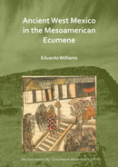 Ancient West Mexico in the Mesoamerican Ecumene-9781789693539