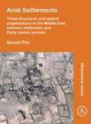 Arab Settlements: Tribal structures and spatial organizations in the Middle East between Hellenistic and Early Islamic periods-9781789693614
