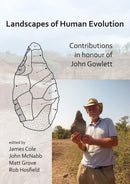 Landscapes of Human Evolution : Contributions in Honour of John Gowlett-9781789693799