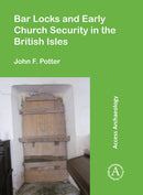 Bar Locks and Early Church Security in the British Isles-9781789693980