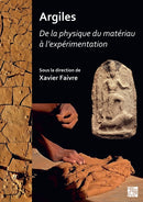 Argiles : de la Physique Du Materiau a l'Experimentation: Actes Des Journees d'Etudes Du Programme Collectif Argiles (2018-2020). Unite Mixte de Recherche Archeologies Et Sciences de l'Antiquite (Umr-9781789694208