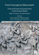 From Concept to Monument : Time and Costs of Construction in the Ancient World: Papers in Honour of Janet Delaine-9781789694222