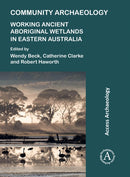 Community Archaeology: Working Ancient Aboriginal Wetlands in Eastern Australia-9781789694802