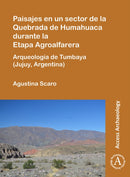 Paisajes en un sector de la Quebrada de Humahuaca durante la Etapa Agroalfarera