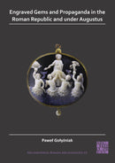 Engraved Gems and Propaganda in the Roman Republic and under Augustus-9781789695397
