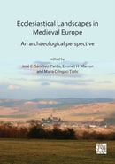 Ecclesiastical Landscapes in Medieval Europe: An Archaeological Perspective-9781789695410