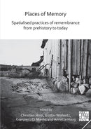 Places of Memory: Spatialised Practices of Remembrance from Prehistory to Today-9781789696134