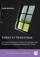 Fores et Fenestrae: A Computational Study of Doors and Windows in Roman Domestic Space-9781789696172