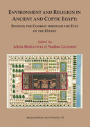 Environment and Religion in Ancient and Coptic Egypt: Sensing the Cosmos through the Eyes of the Divine : Proceedings of the 1st Egyptological Conference of the Hellenic Institute of Egyptology: 1-3 F-9781789696394