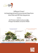 Different Times? Archaeological and Environmental Data from Intra-Site and Off-Site Sequences : Proceedings of the XVIII UISPP World Congress (4-9 June 2018, Paris, France) Volume 4, Session II-8-9781789696516