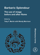 Barbaric Splendour: The Use of Image Before and After Rome-9781789696592