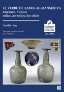 Le verre de Sabra al-Mansuriya - Kairouan, Tunisie - milieu Xe-milieu XIe siecle : Production et consommation: vaisselle - contenants - vitrages-9781789696615