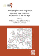 Demography and Migration Population trajectories from the Neolithic to the Iron Age : Proceedings of the XVIII UISPP World Congress (4-9 June 2018, Paris, France) Volume 5: Sessions XXXII-2 and XXXIV--9781789696653