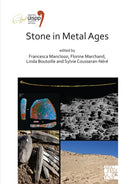 Stone in Metal Ages : Proceedings of the XVIII UISPP World Congress (4-9 June 2018, Paris, France) Volume 6, Session XXXIV-6-9781789696677