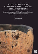 Scelte tecnologiche, expertise e aspetti sociali della produzione : Una metodologia multidisciplinare applicata allo studio della ceramica eneolitica-9781789696691