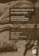 Athens and Attica in Prehistory: Proceedings of the International Conference, Athens, 27-31 May 2015-9781789696714