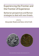 Experiencing the Frontier and the Frontier of Experience: Barbarian perspectives and Roman strategies to deal with new threats-9781789696813