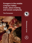 Foragers in the middle Limpopo Valley: Trade, Place-making, and Social Complexity-9781789696851