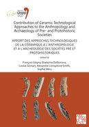 Contribution of Ceramic Technological Approaches to the Anthropology and Archaeology of Pre- and Protohistoric Societies: Apport des approaches technologiques de la ceramique a l'anthropologie et a l'-9781789697094
