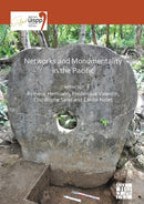 Networks and Monumentality in the Pacific : Proceedings of the XVIII UISPP World Congress (4-9 June 2018, Paris, France) Volume 7 Session XXXVIII-9781789697155
