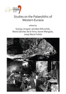 Studies on the Palaeolithic of Western Eurasia : Proceedings of the XVIII UISPP World Congress (4-9 June 2018, Paris, France) Volume 14, Session XVII-4 & Session XVII-6-9781789697179
