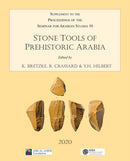 Stone Tools of Prehistoric Arabia: Papers from the Special Session of the Seminar for Arabian Studies held on 21 July 2019 : Supplement to the Proceedings of the Seminar for Arabian Studies Volume 50-9781789697377
