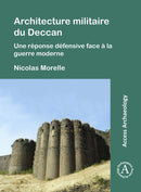 Architecture militaire du Deccan : Une reponse defensive face a la guerre moderne-9781789697445