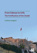 From Edessa to Urfa: The Fortification of the Citadel-9781789697568
