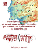 Definicion y caracterizacion de las ceramicas a mano con decoracion pintada del sur de la peninsula iberica en epoca tartesica-9781789697728