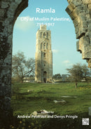 Ramla: City of Muslim Palestine, 715-1917 : Studies in History, Archaeology and Architecture-9781789697766