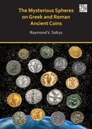 The Mysterious Spheres on Greek and Roman Ancient Coins-9781789697902