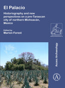 El Palacio: Historiography and new perspectives on a pre-Tarascan city of northern Michoacan, Mexico-9781789697964