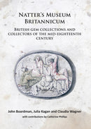 Natter's Museum Britannicum: British gem collections and collectors of the mid-eighteenth century-9781789698107