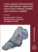 L’arte rupestre nella penisola e nelle isole italiane: rapporti tra rocce incise e dipinte, simboli, aree montane e viabilita